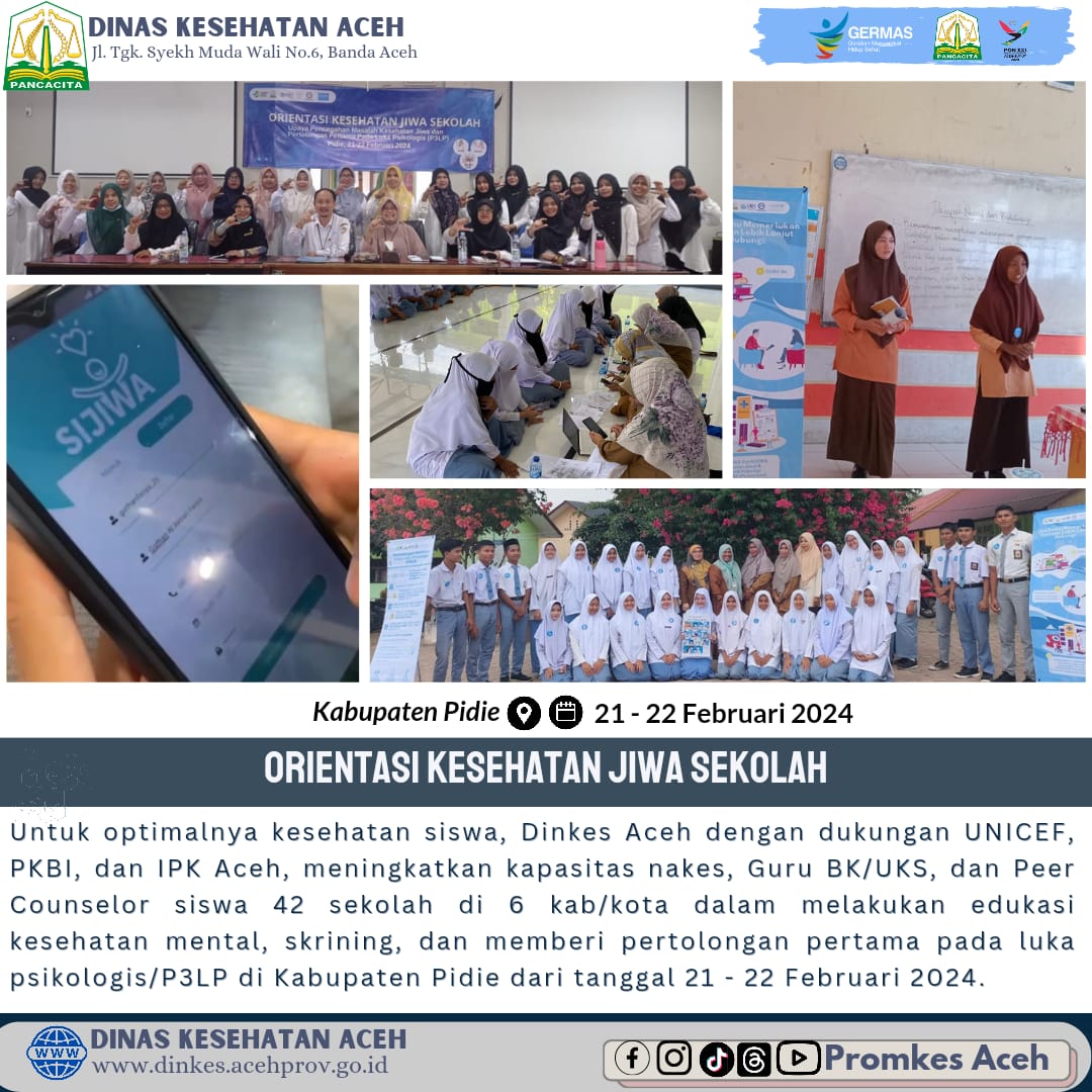 Flyer Dokumentasi Kegiatan Orientasi Kesehatan Jiwa di Sekolah yang dilaksanakan di Kabupaten Pidie. Selain Di Pidie, kegiatan ini juga berlangsung pada 6 kabupaten/kota lainnya di Aceh